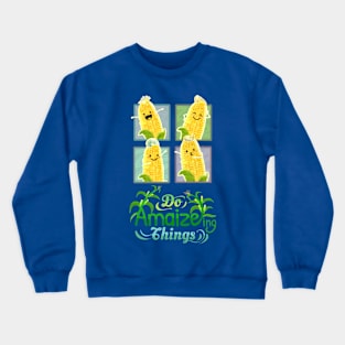 Do A-maize-ing Things - Punny Garden Crewneck Sweatshirt